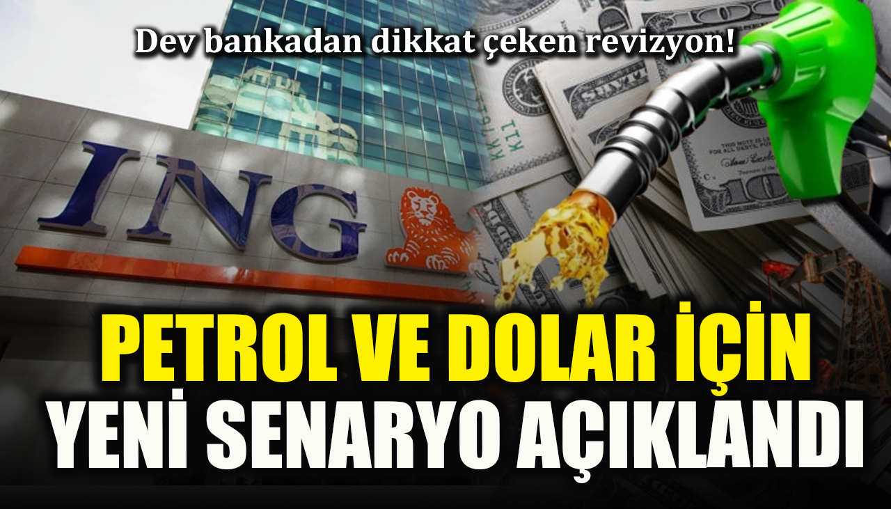 Dev bankadan dikkat çeken revizyon! Petrol ve dolar için yeni senaryo açıklandı