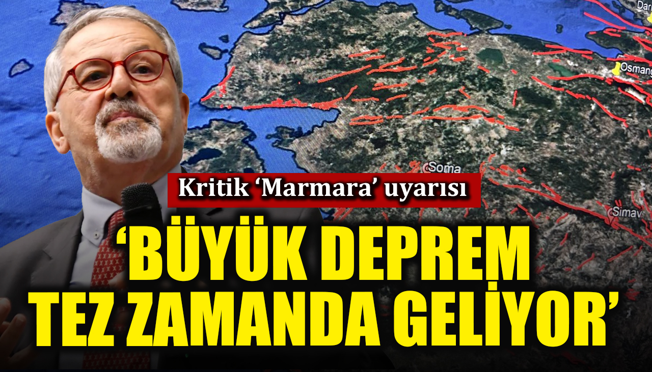 Naci Görür'den flaş 'Marmara' uyarısı: Büyük deprem tez zamanda geliyor