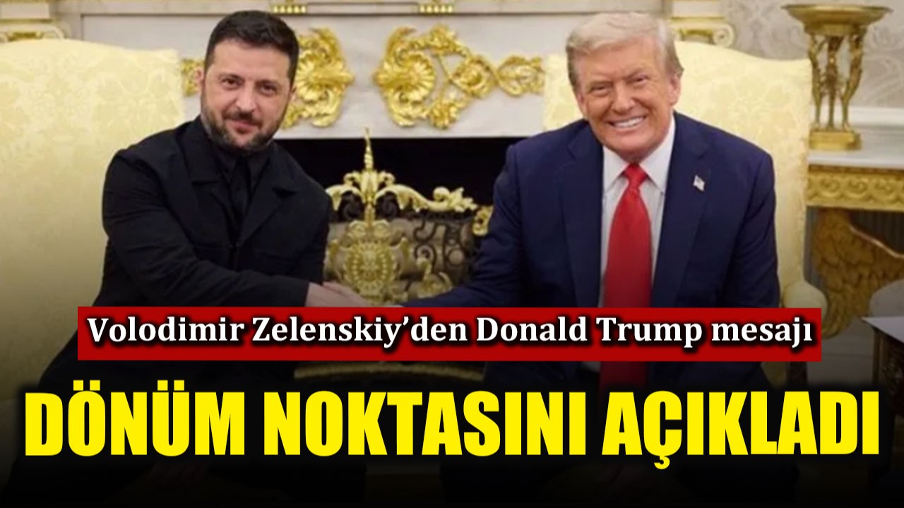 Volodimir Zelenskiy dönüm noktasını açıkladı! Tartıştığı Donald Trump ile...