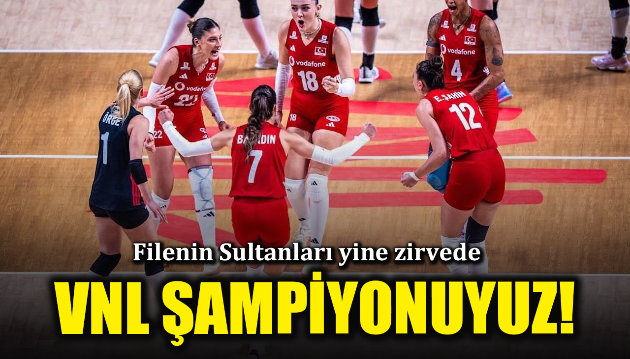 Filenin Sultanları VNL şampiyonu oldu!