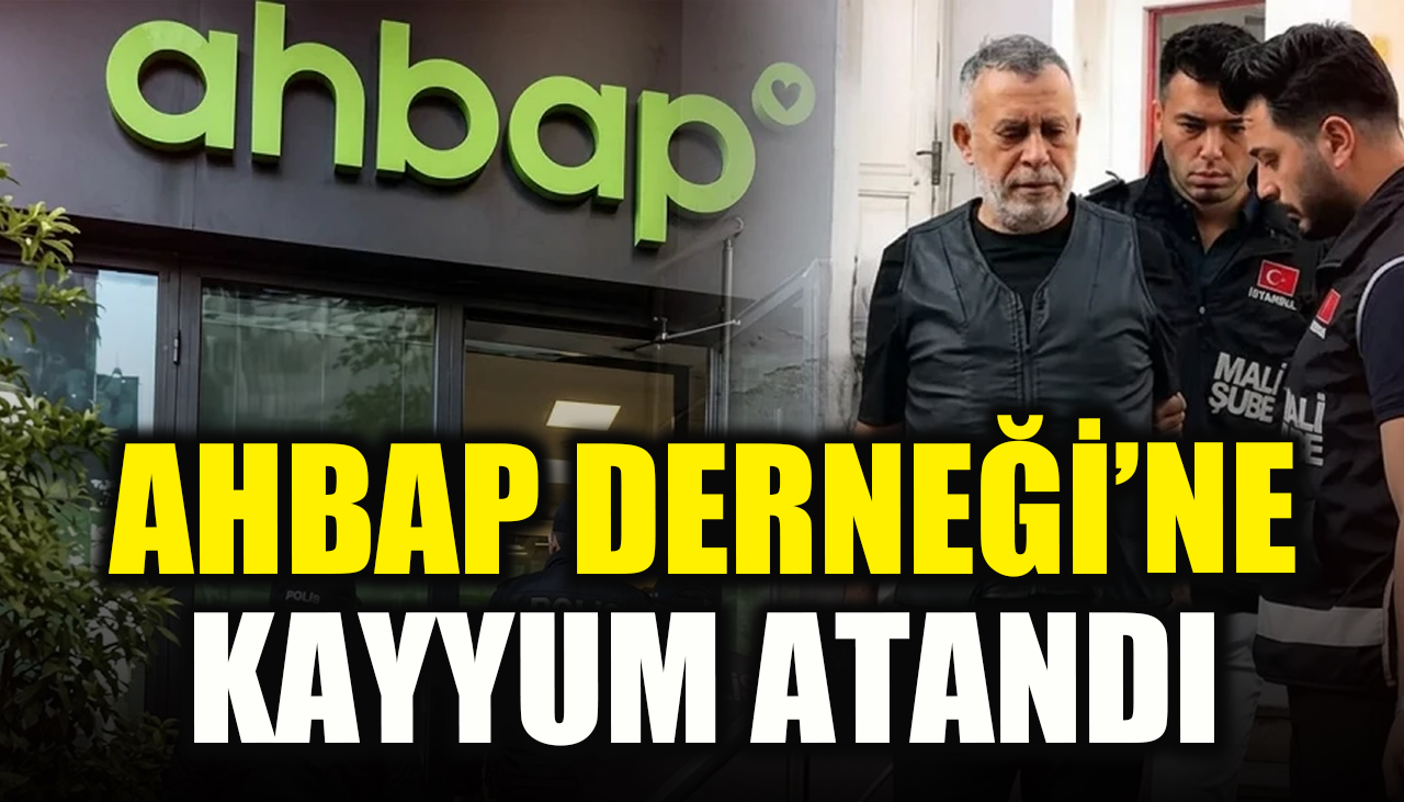 Ahbap Derneği’ne kayyum atandı