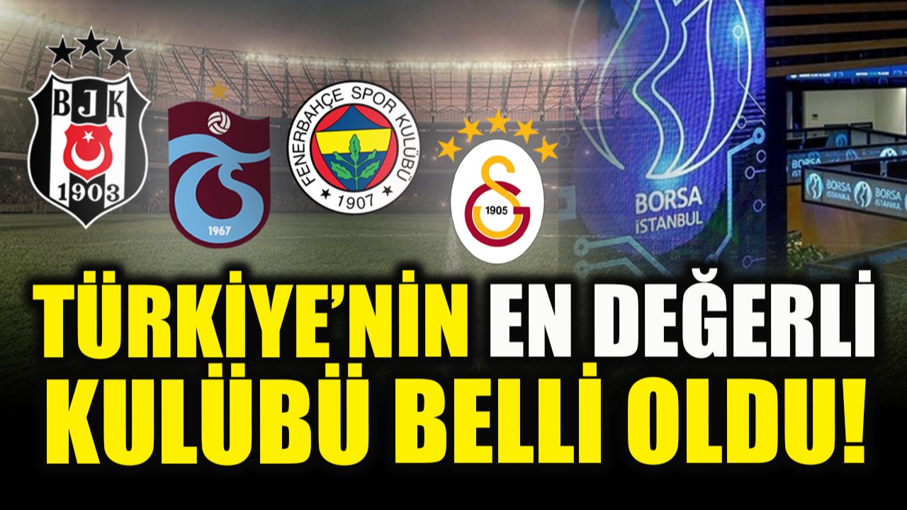 Türkiye'nin en değerli kulübü belli oldu!