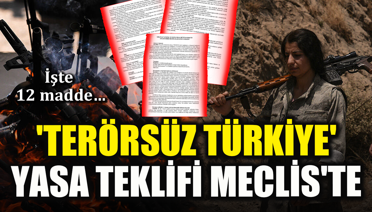 'Terörsüz Türkiye' yasa teklifi Meclis'te! İşte 12 madde…