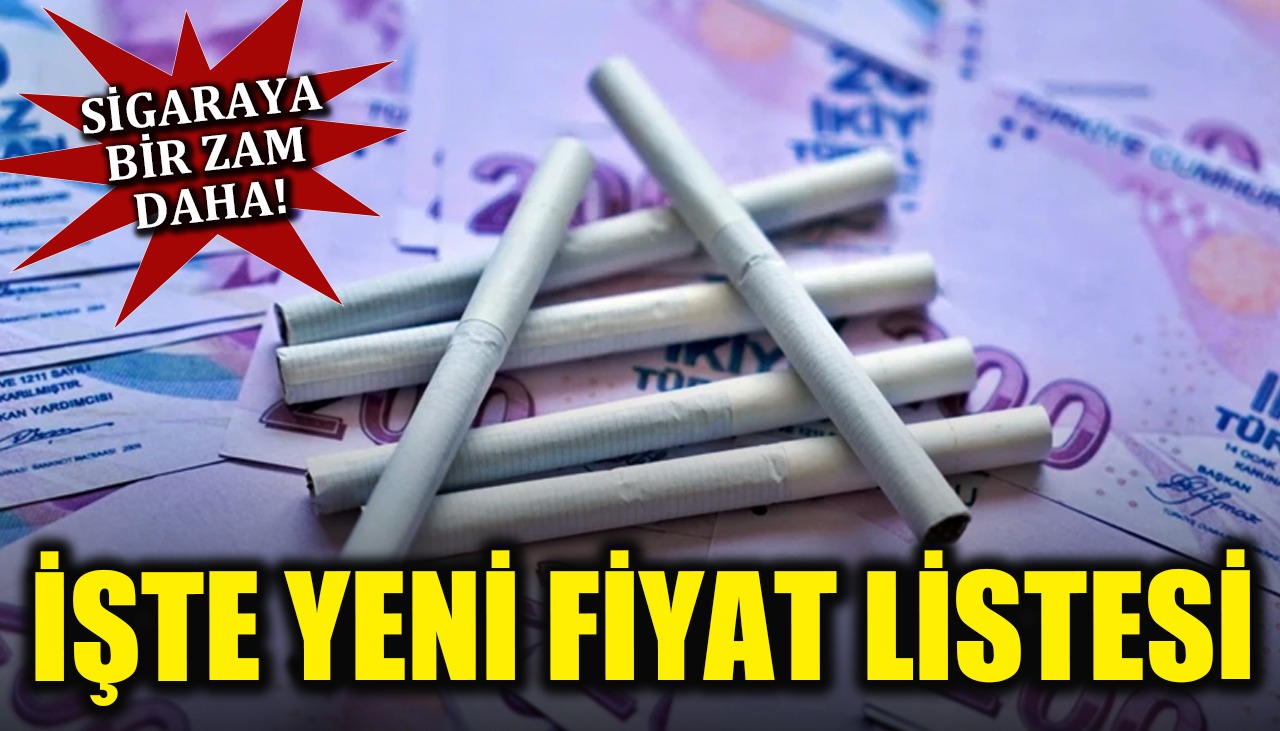 Sigaraya bir zam daha: İşte yeni fiyat listesi...