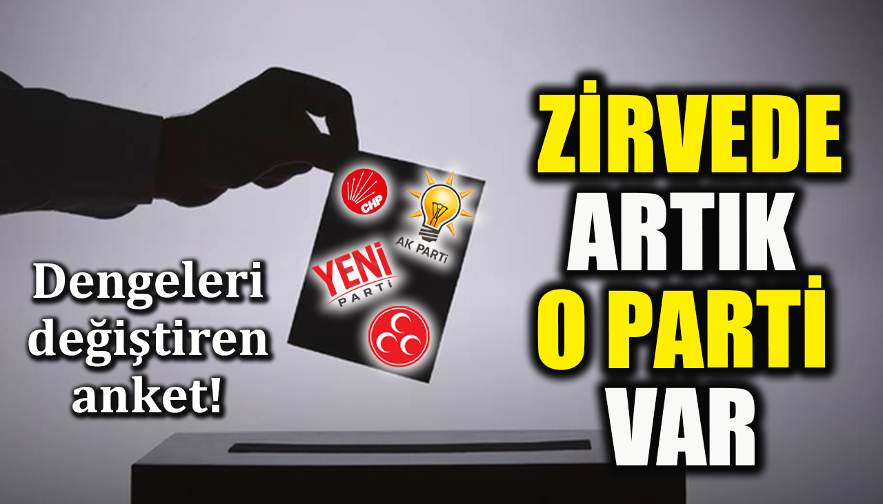 Dengeleri değiştiren anket! Zirvede artık o parti var