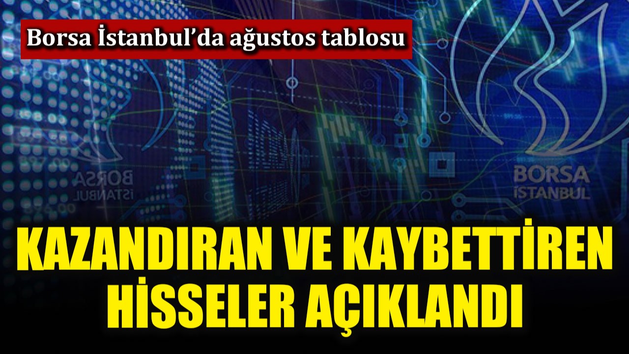 Borsada yatırımcısına en çok kazandıran ve kaybettiren hisseler açıklandı