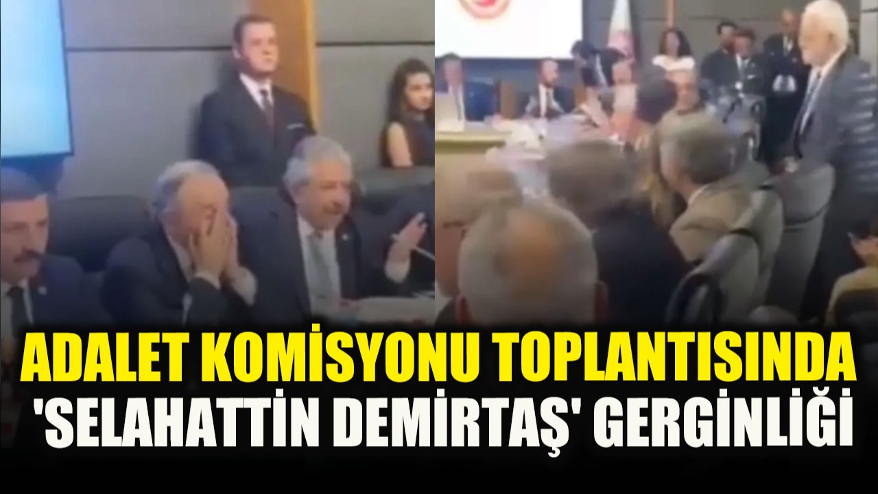 Adalet Komisyonu toplantısında 'Selahattin Demirtaş' gerginliği! Dem Partili ve CHP’li vekiller...