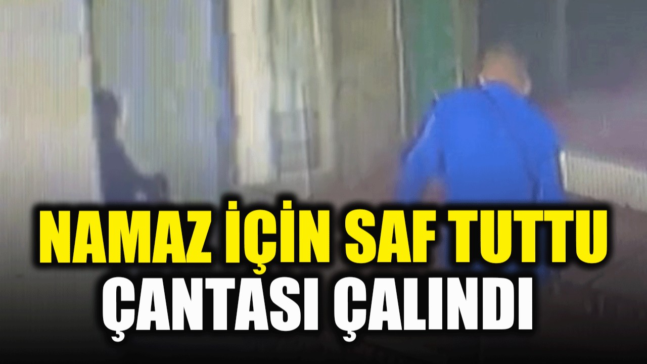 Namaz için saf tuttu, çantası çalındı