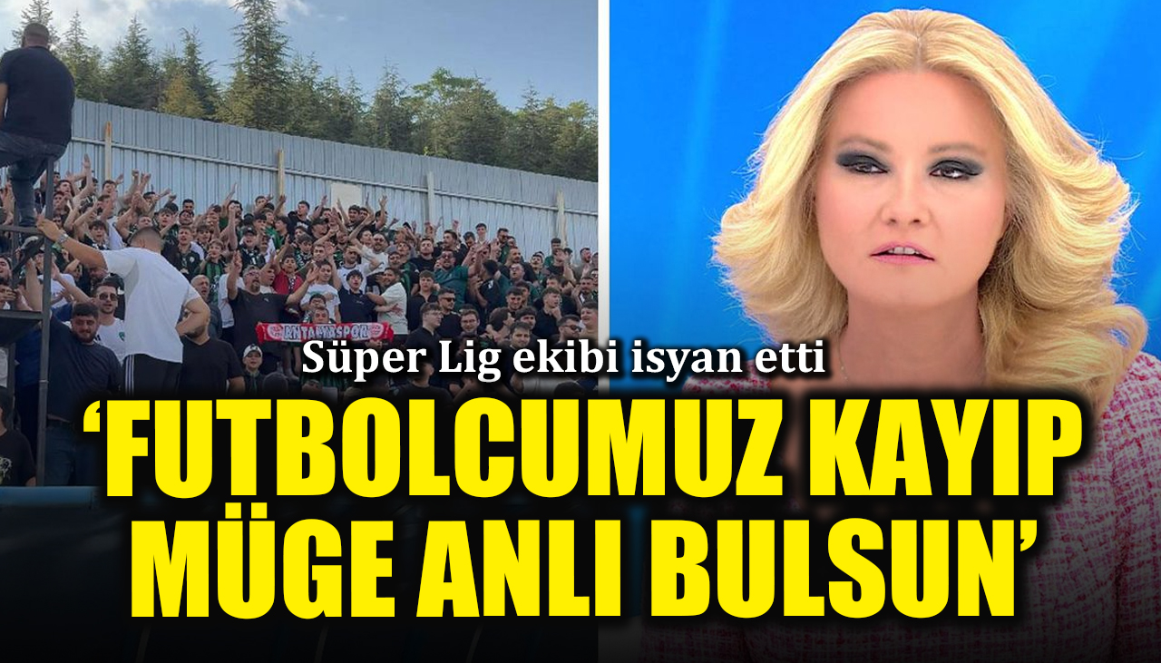 Süper Lig ekibi Müge Anlı'ya seslendi: Futbolcumuz kayıp, bulun!