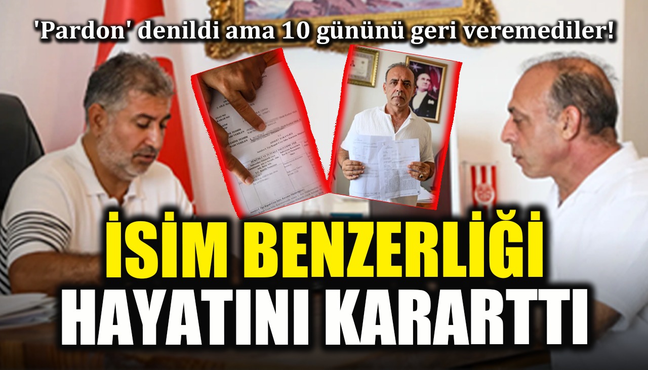 'Pardon' denildi ama 10 gününü geri veremediler! İsim benzerliği hayatını kararttı