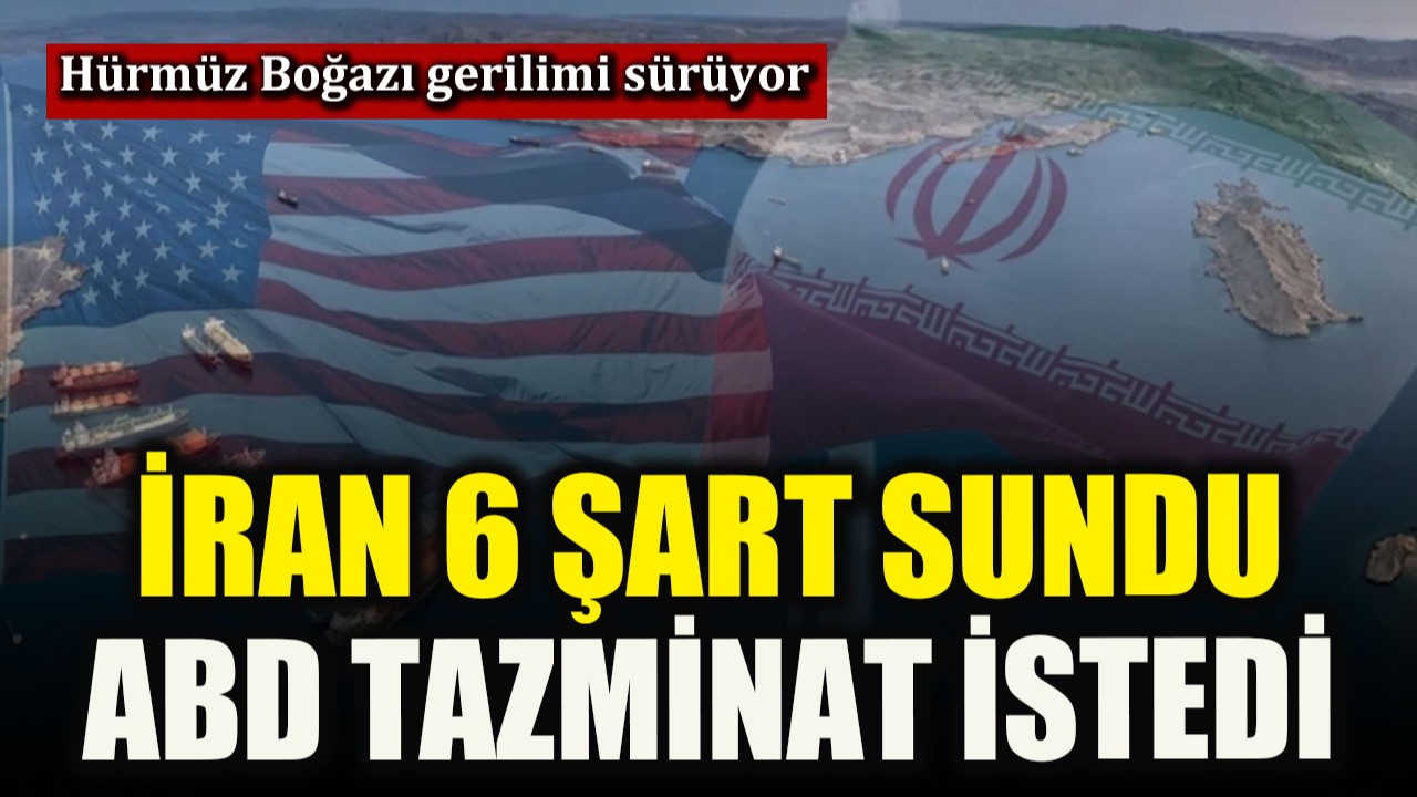 İran 6 şart sundu, ABD tazminat istedi