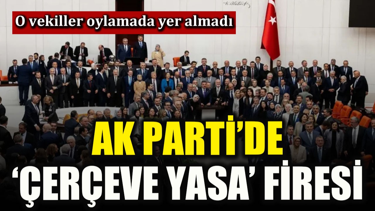 AK Partili 8 milletvekili ‘çerçeve yasa’ oylamasına katılmadı