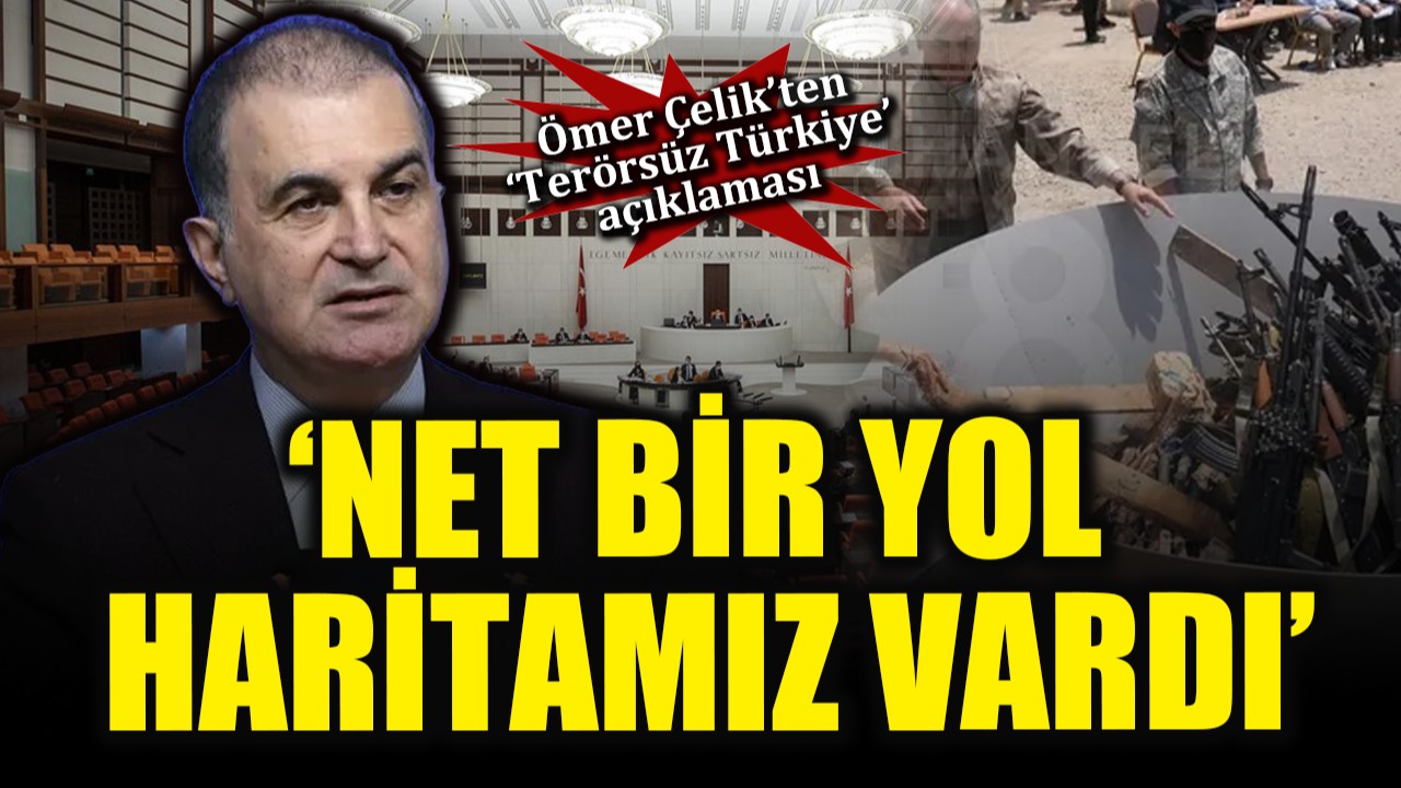 Ömer Çelik'ten 'Terörsüz Türkiye' açıklaması: 'Net bir yol haritamız var'