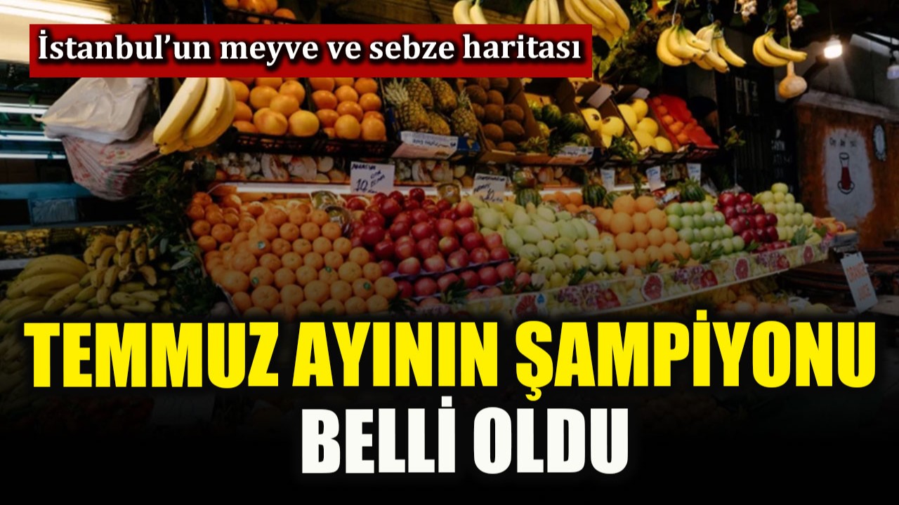 İstanbul’un meyve ve sebze haritası açıklandı!