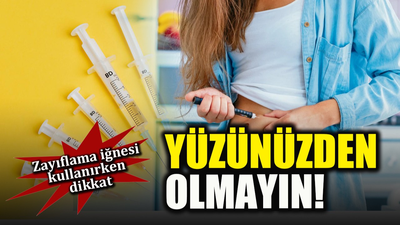 Uzmanından uyarı: Zayıflama iğnesi kullanırken yüzünüzden olmayın!