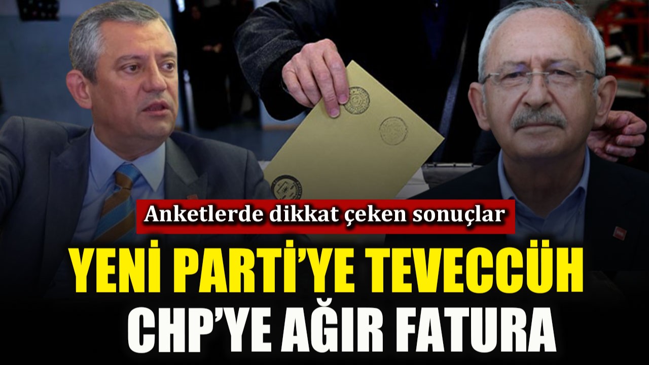 Anketlerde dikkat çeken sonuçlar! Yeni Parti’ye teveccüh, CHP’ye ağır fatura