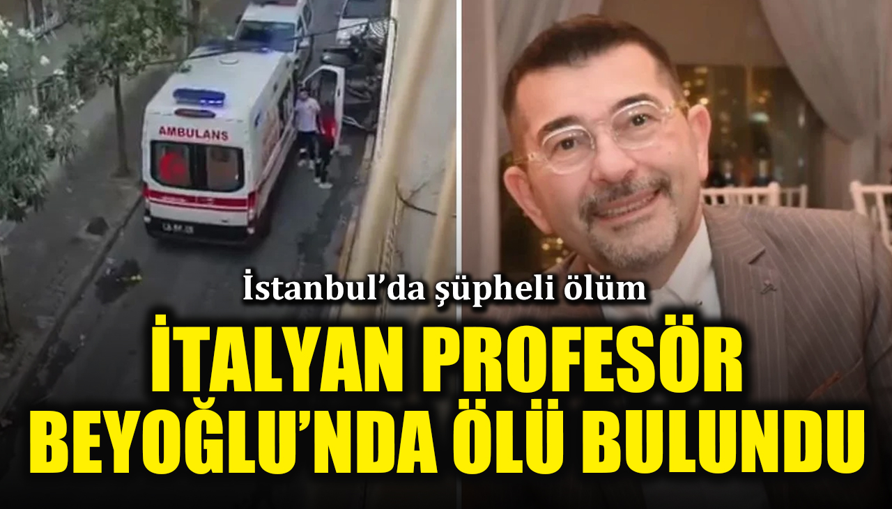 İstanbul'da şüpheli ölüm: İtalyan profesör, Beyoğlu'nda ölü bulundu