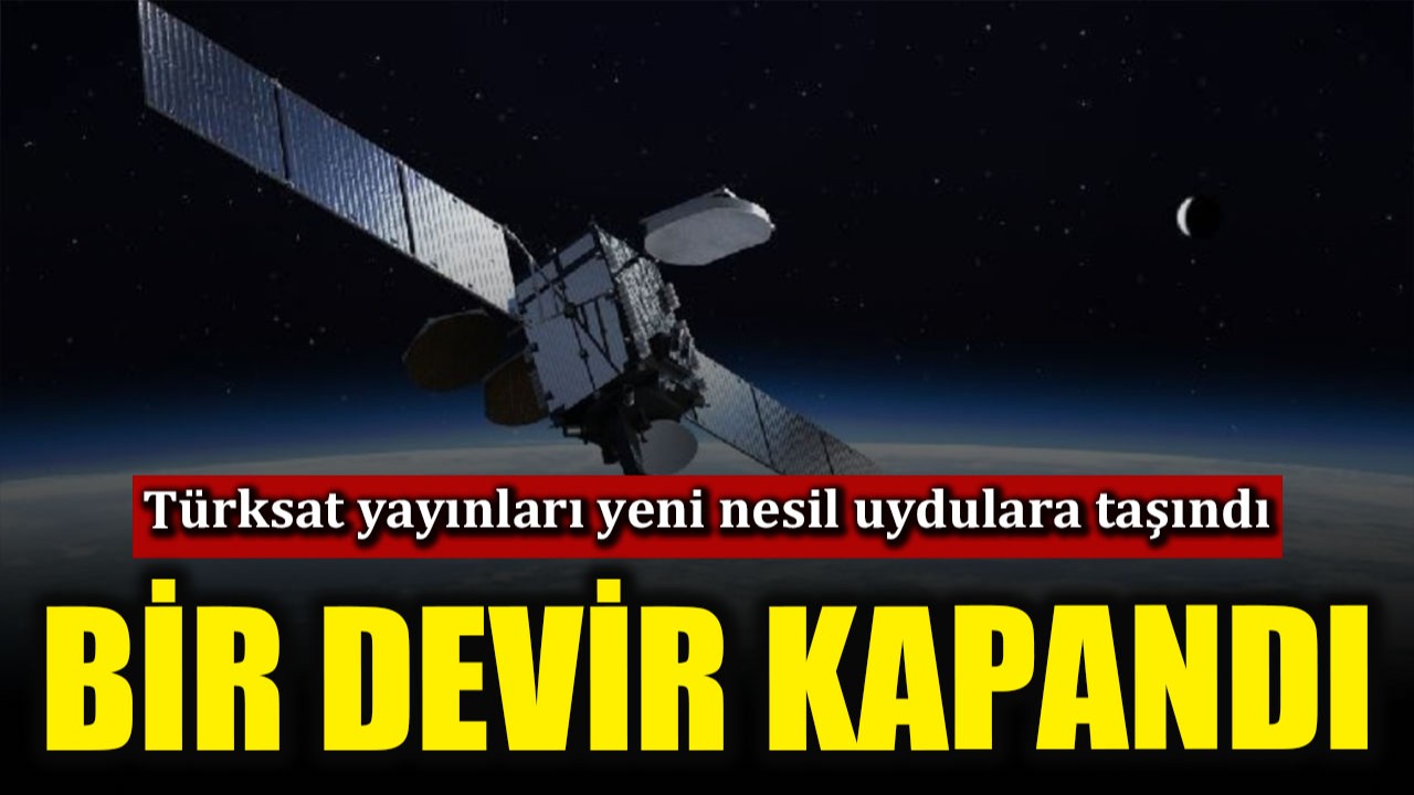 Türksat yayınları yeni nesil uydulara taşındı!