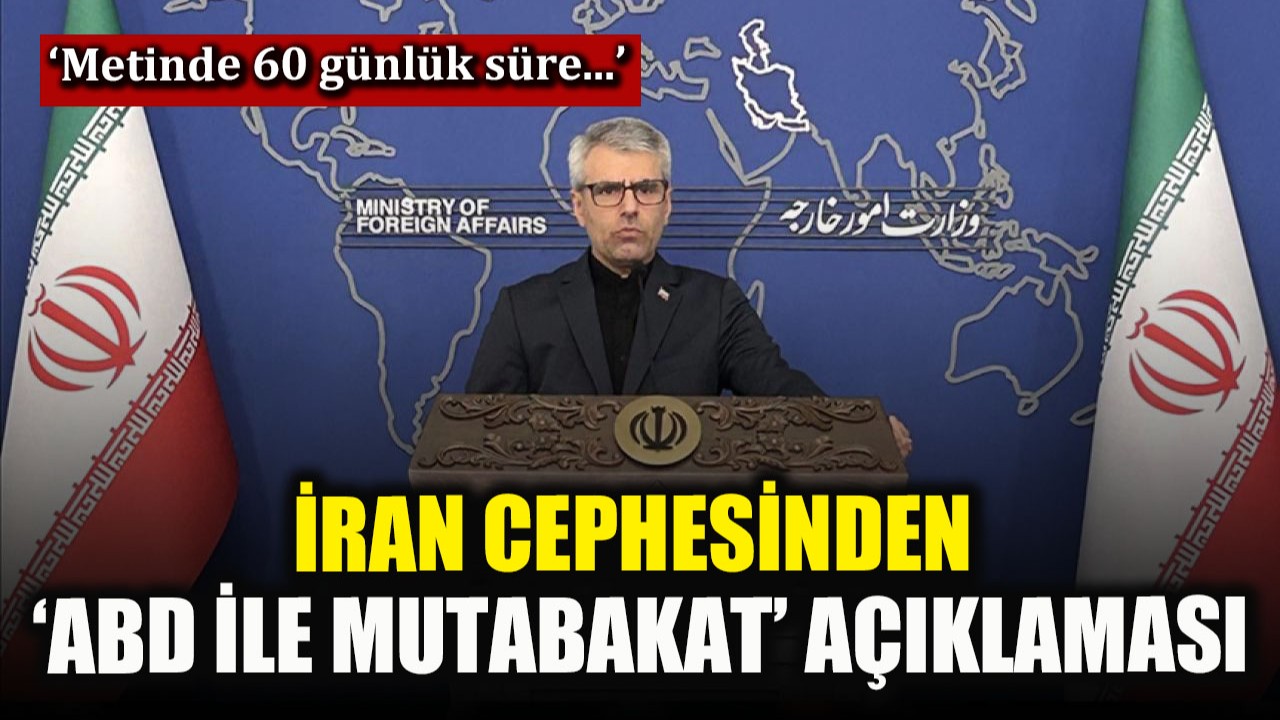 İran’dan ABD ile mutabakat açıklaması! ‘Metinde 60 günlük süre bulunmuyor’