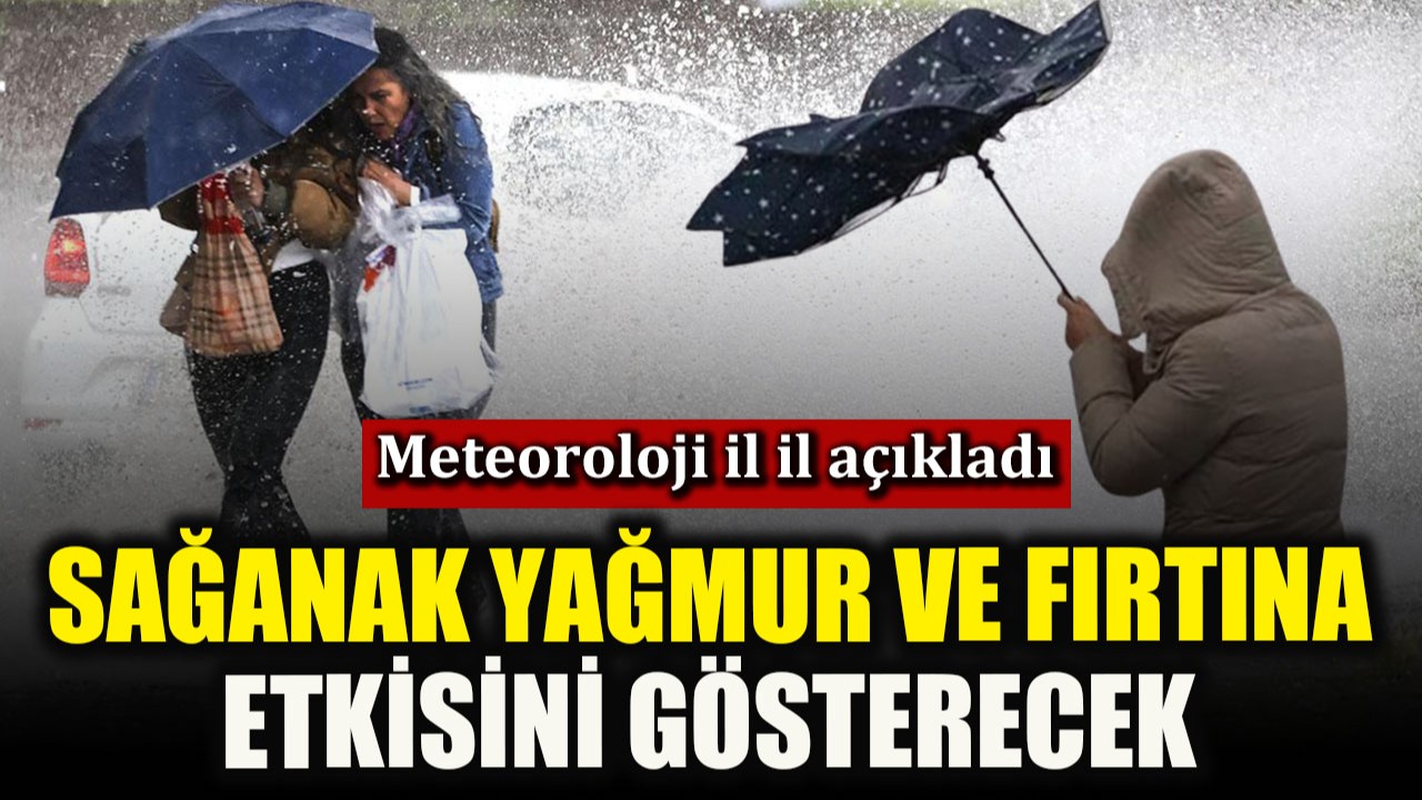 Yurt genelinde sağanak yağmur ve fırtına etkili olacak