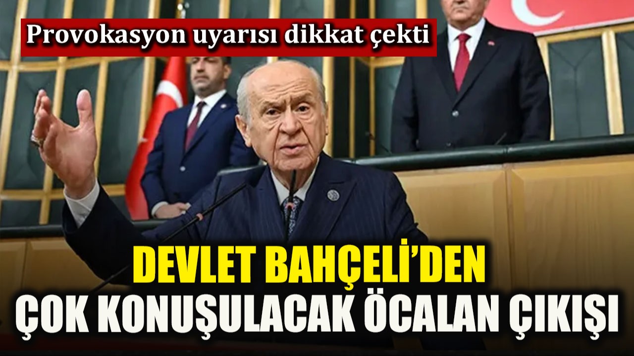 Devlet Bahçeli’den çok konuşulacak ‘Öcalan’ çıkışı! ‘Sürece katkı vermesi için...’