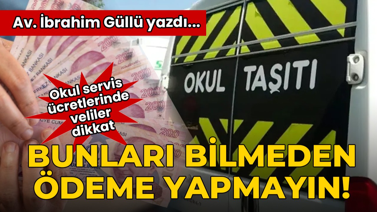 Okul Servis Ücretlerinde Veliler Dikkat! Hakkınızı Bilmeden Ödeme Yapmayın!