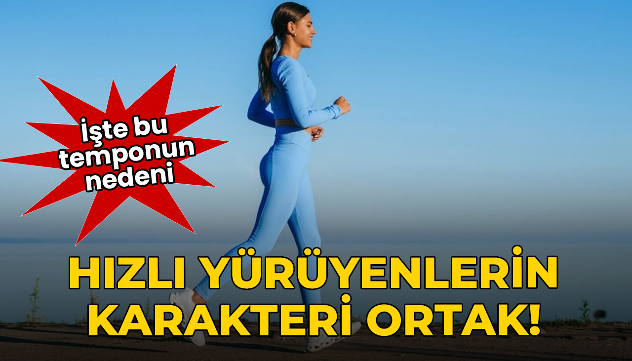 Hızlı yürüyen insanların karakteri ortak çıktı! İşte bu temponun nedeni...