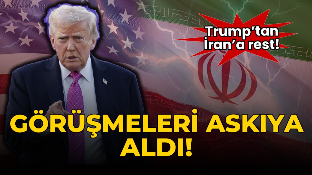 Trump'tan İran'a rest: Görüşmeleri askıya aldı!