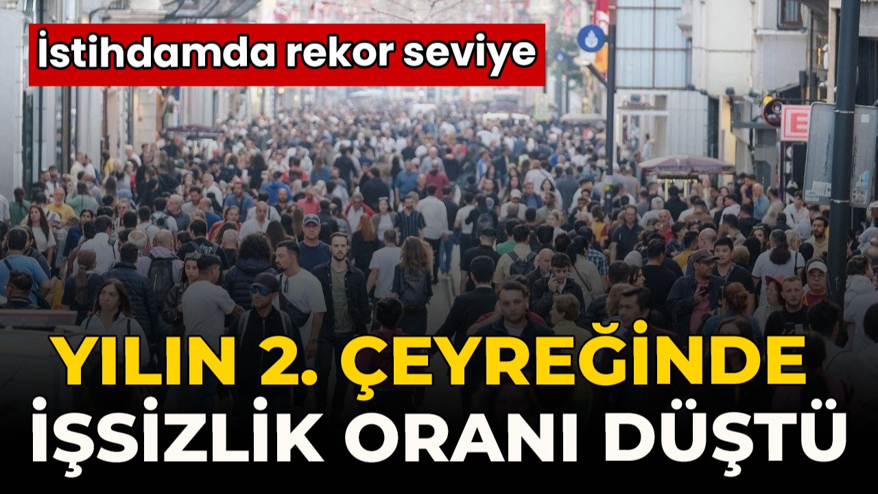 TÜİK işsizlik oranını açıkladı! İşsizlik düştü, istihdam arttı