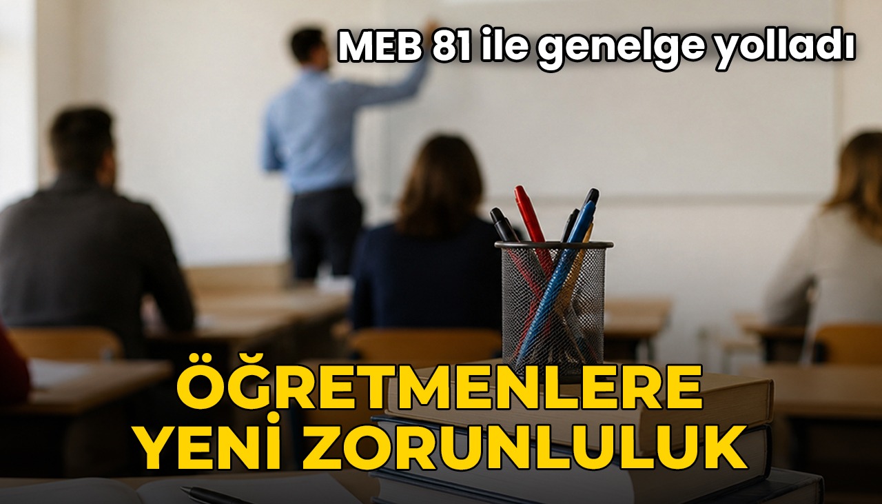 MEB 81 ile genelge yolladı: Öğretmenlere yeni zorunluluk