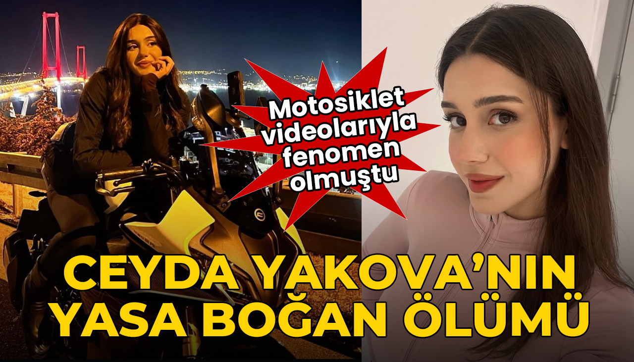 Motosiklet videolarıyla fenomen olmuştu! Ceyda Yakova'nın ölümü herkesi yasa boğdu