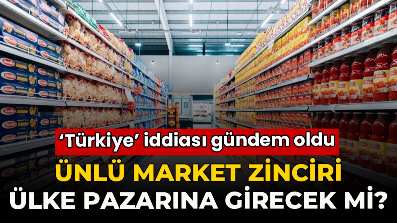 Ünlü market zinciri Lidl, Türkiye pazarına girecek mi?