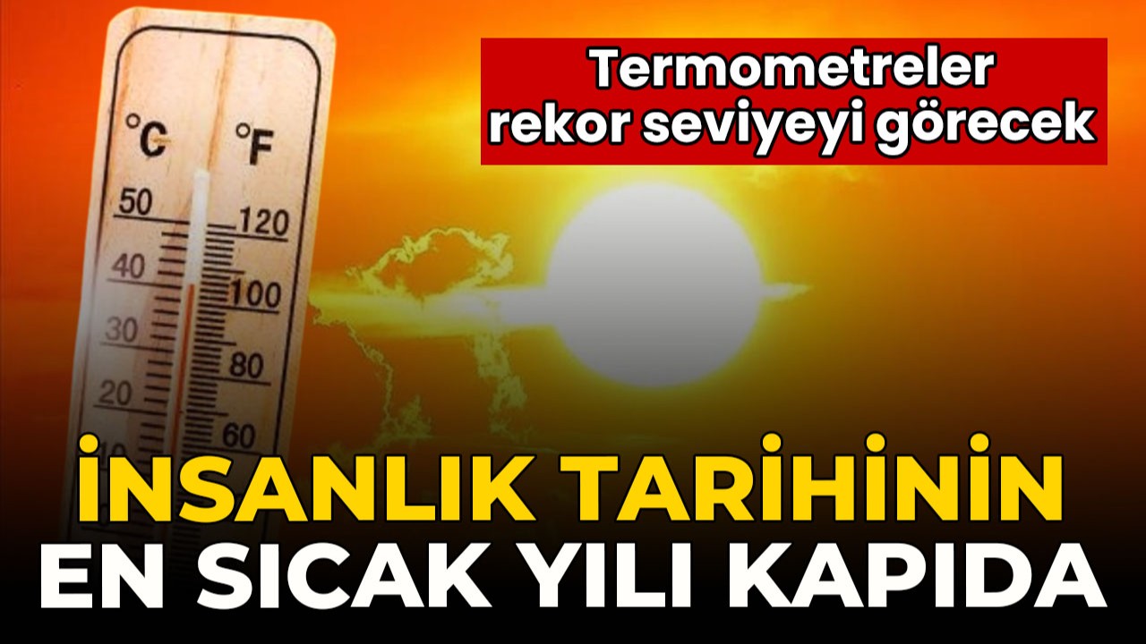 İnsanlık tarihinin en sıcak günleri kapıda! El Nino uyarısı geldi