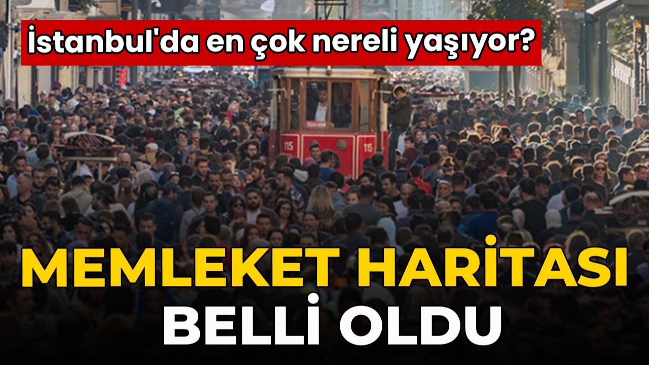 İstanbul'un memleket haritası belli oldu!