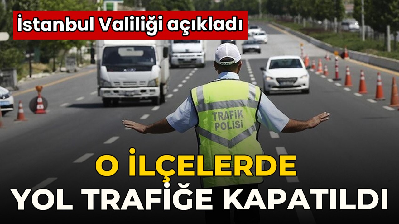 İstanbul’un 3 ilçesinde yollar trafiğe kapatıldı