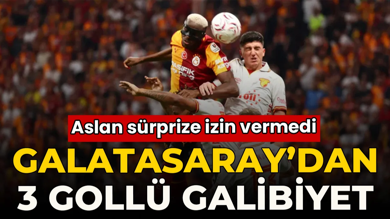 Galatasaray Göztepe’yi devirdi, 3 puanı 3 golle aldı