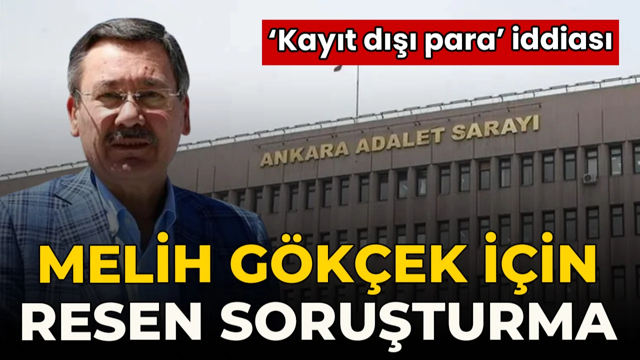 Melih Gökçek hakkında resen soruşturma başlatıldı