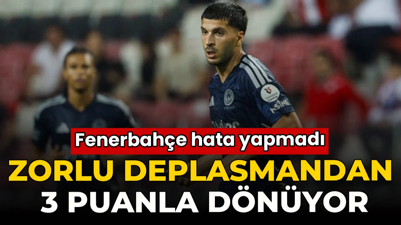 Fenerbahçe Samsunspor deplasmanından 3 puanla dönüyor