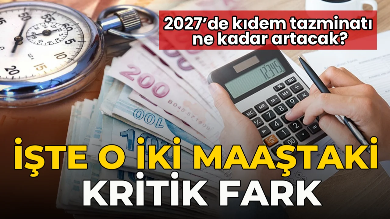 2027'de kıdem tazminatı ne kadar artacak? Uzmanından kritik beklenti...