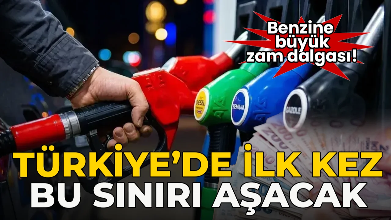 Benzine büyük zam: Türkiye'de ilk kez bu sınırı aşacak!