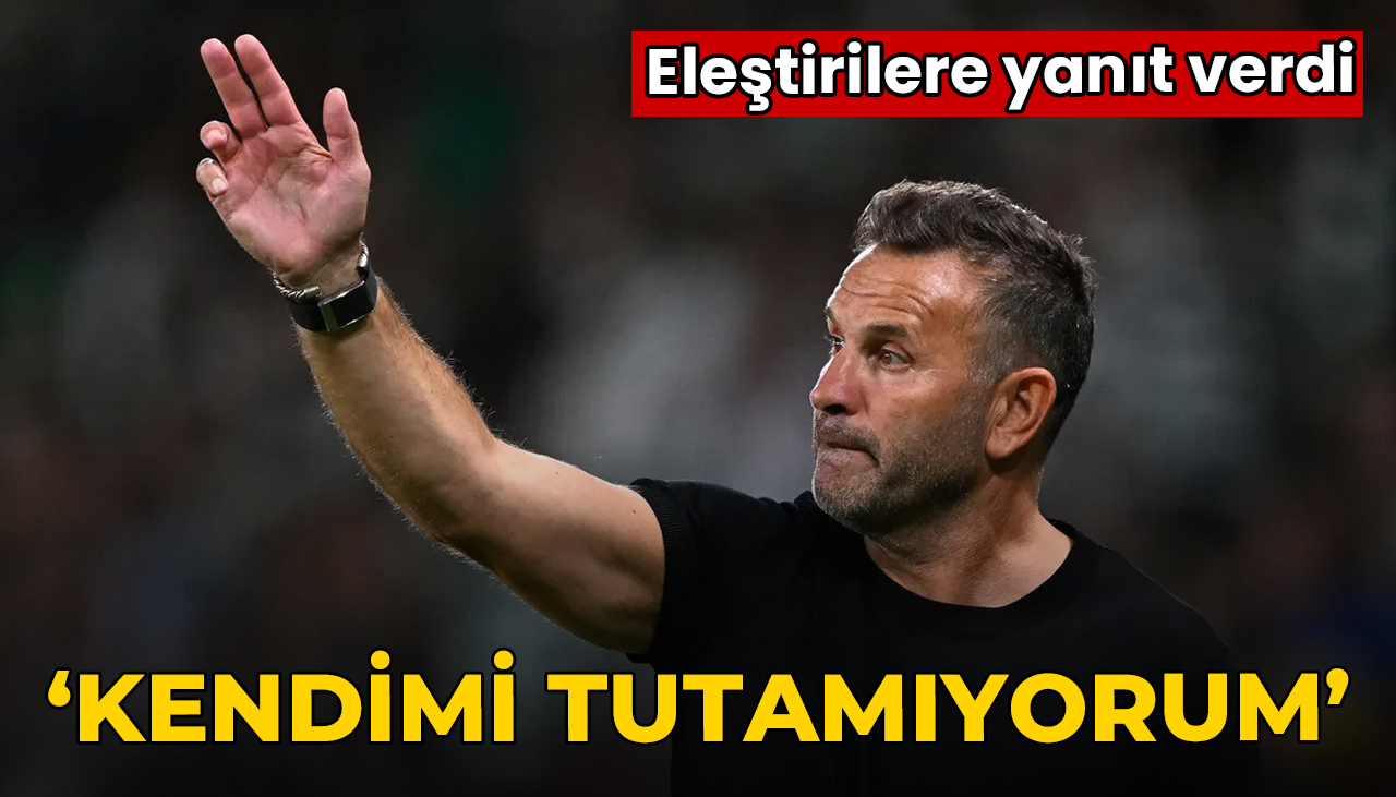 Okan Buruk'tan eleştirilere yanıt! 'Kendimi tutamıyorum'