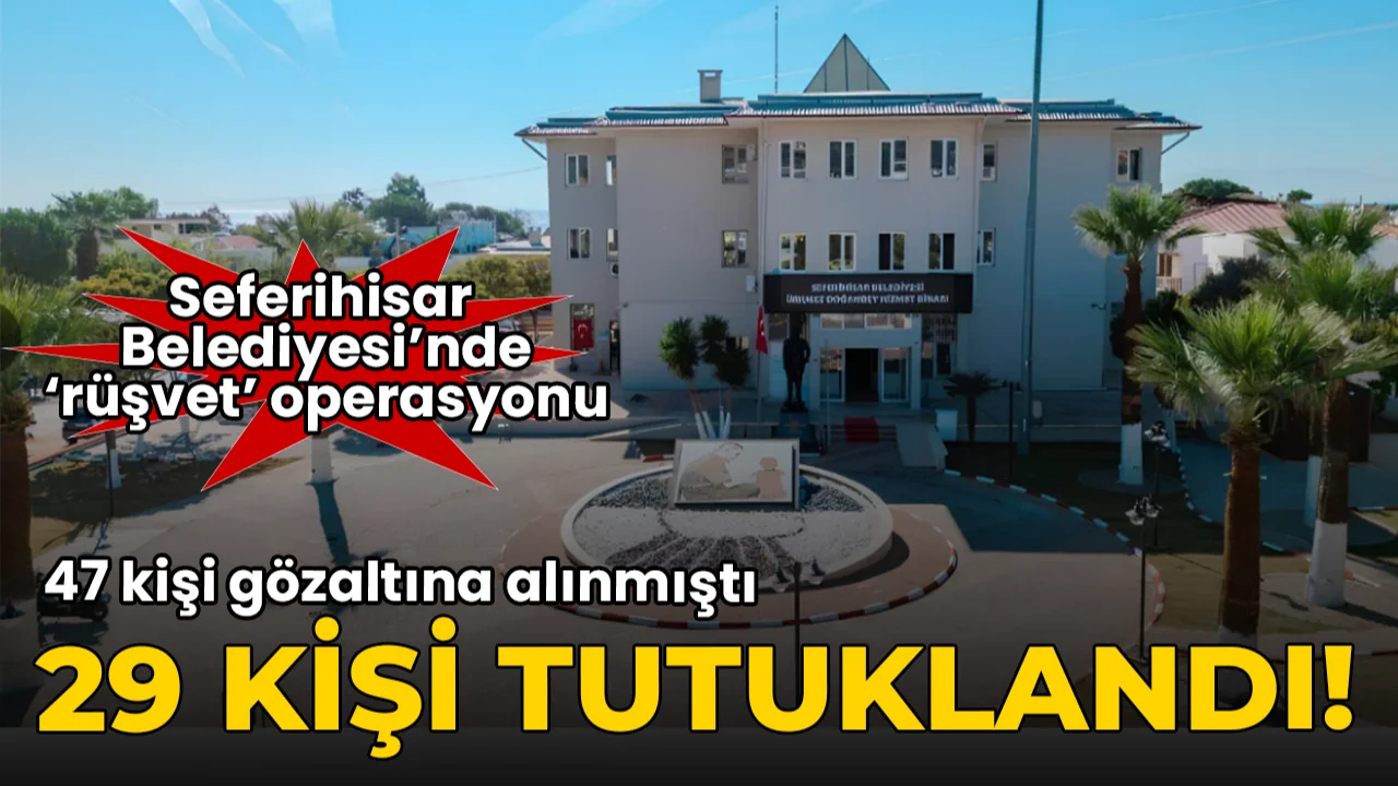 Seferihisar Belediyesi'ne operasyon: 29 kişi tutuklandı!