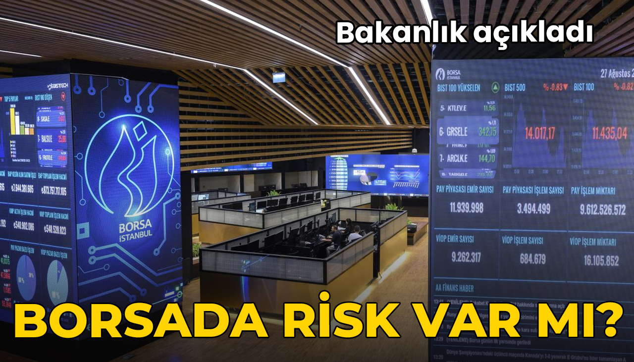 Bakanlıktan 'borsa' açıklaması: Piyasalarda risk var mı?