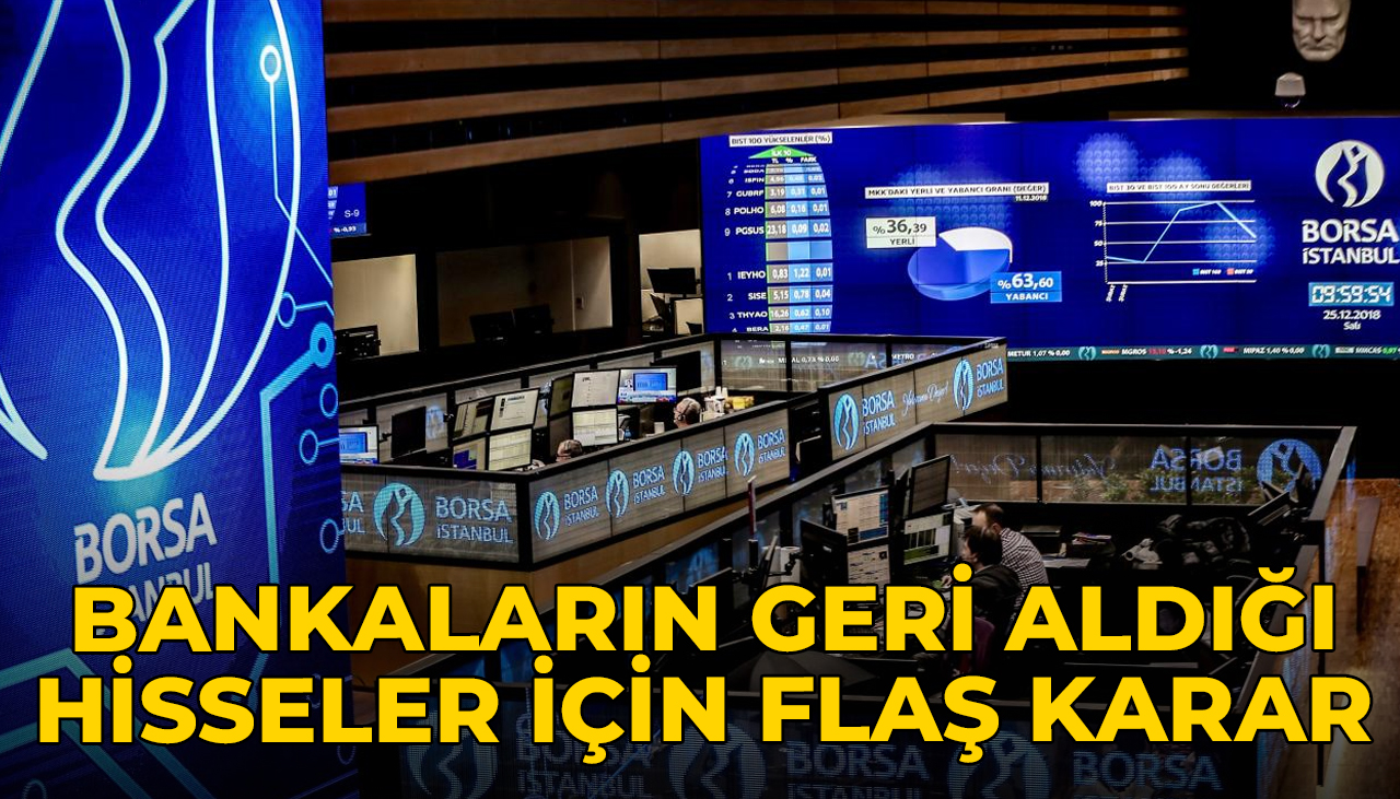 Halka açık bankaların geri aldığı hisseler için flaş karar