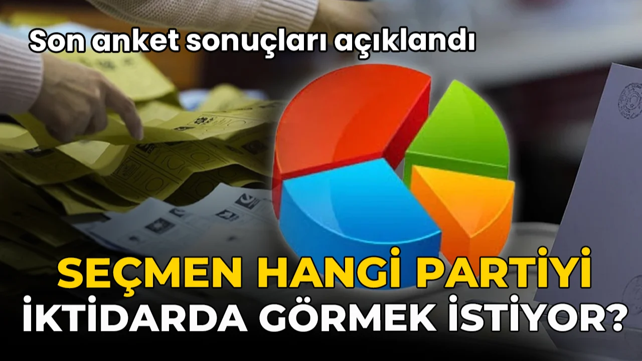Son anket sonuçları açıklandı: Seçmen hangi partiyi iktidarda görmek istiyor?