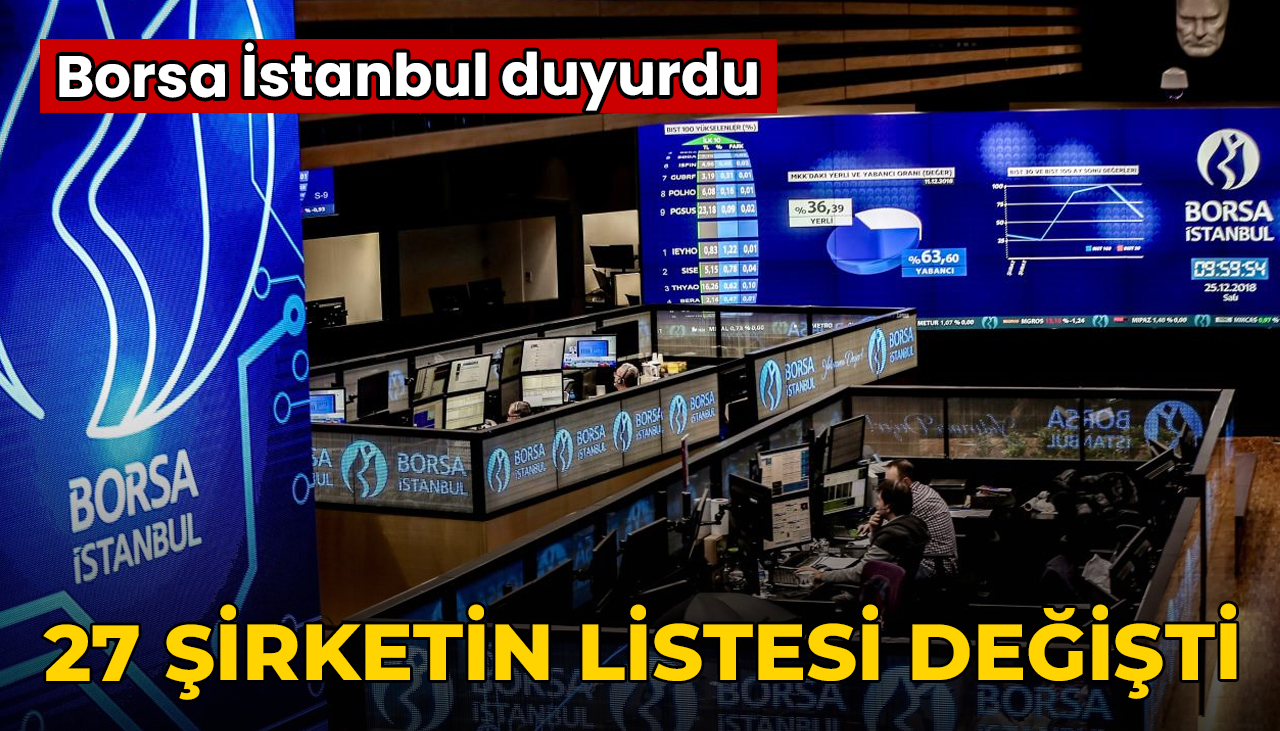 Borsa İstanbul duyurdu! 27 şirketin listesi değişti