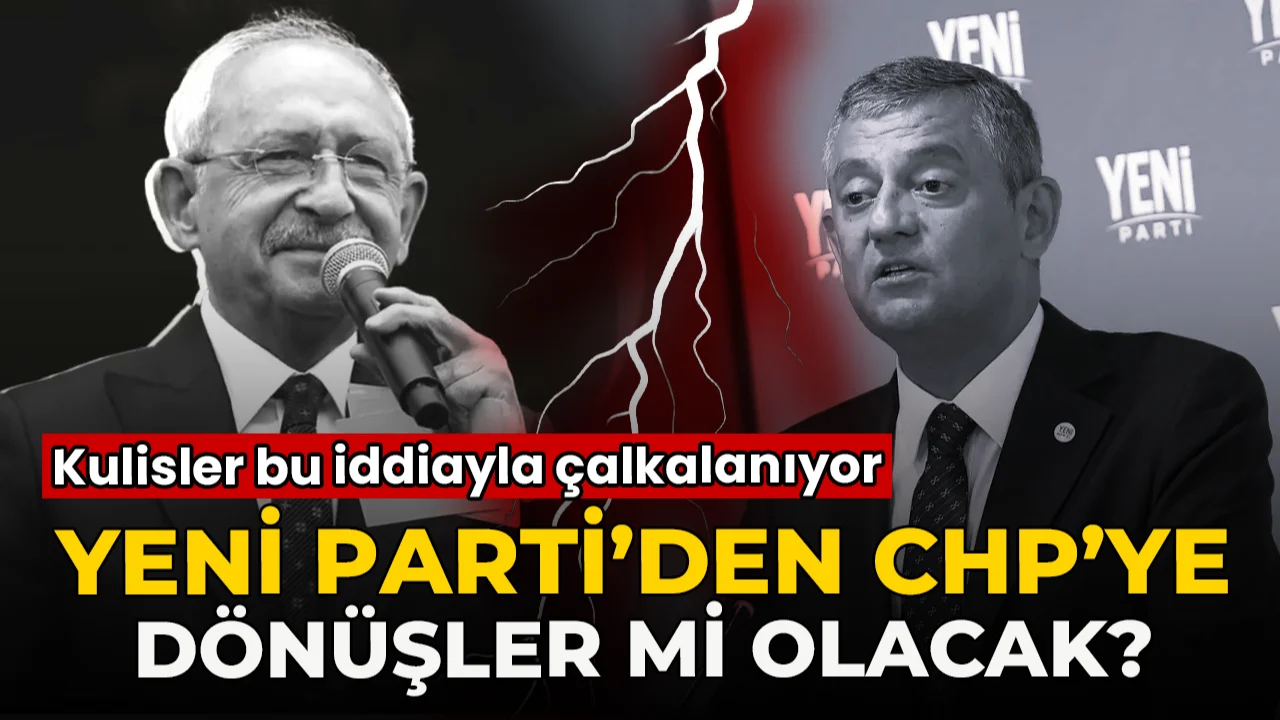 Kulisler bu iddiayla çalkalanıyor: YENİ Parti'den CHP'ye dönüşler mi olacak?