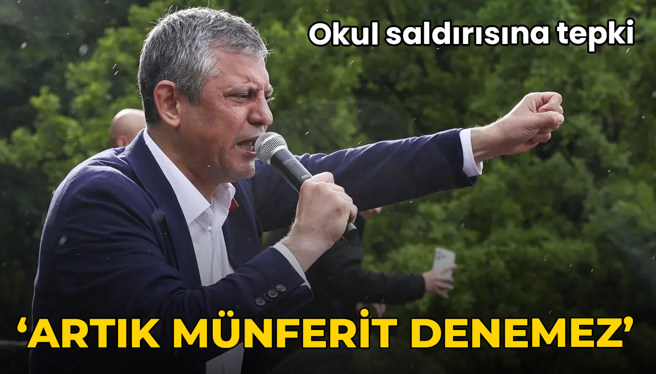 Özgür Özel'den okul saldırısına tepki: Artık 'münferit' denemez