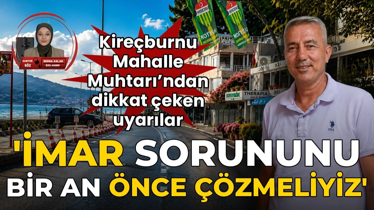 Sarıyer Kireçburnu Mahalle Muhtar’ından dikkat çeken uyarılar