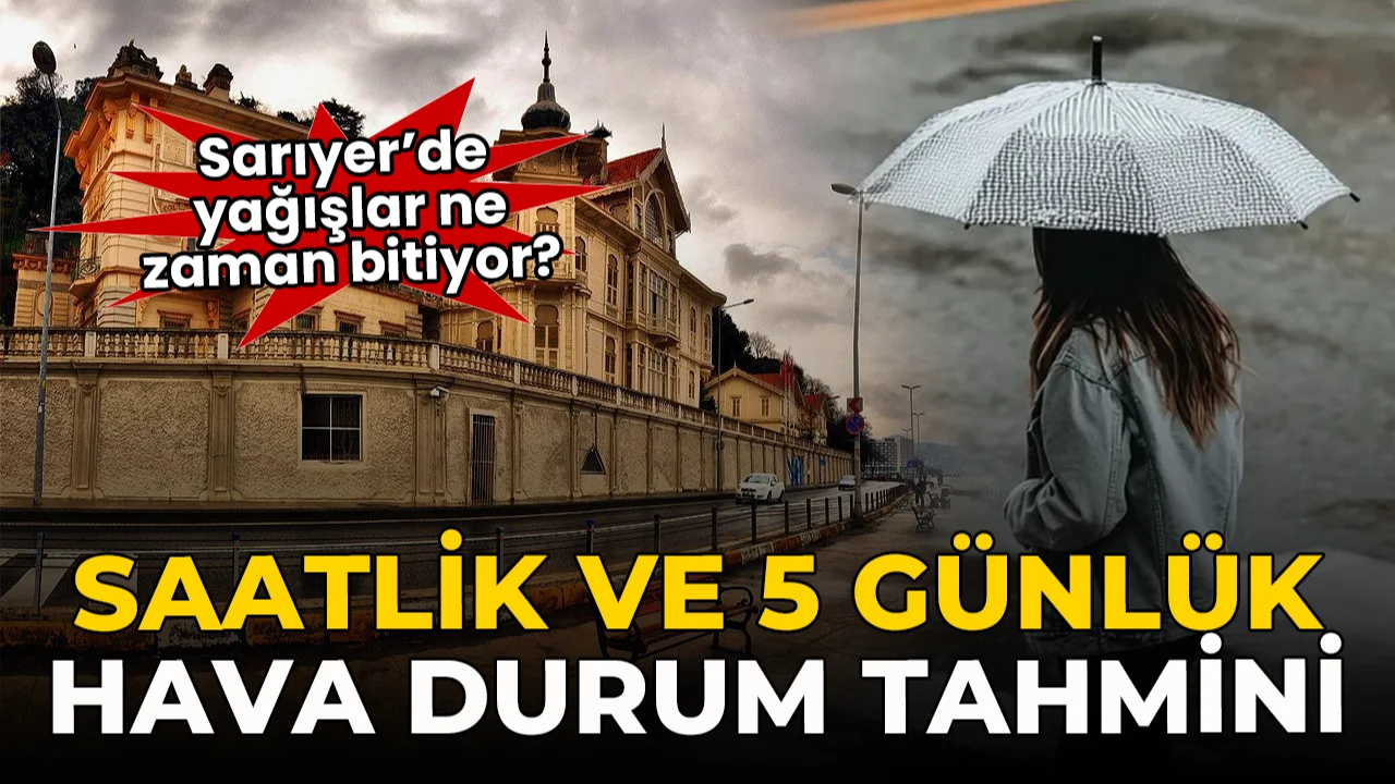 Sarıyer’de Bugün Hava Nasıl Olacak? 23 Eylül Hava Durumu Tahmini ve Detaylar...
